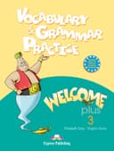 WELCOME PLUS 3 VOCABULARY & GRAMMAR PRACTICE