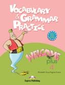 WELCOME PLUS 4 VOCABULARY & GRAMMAR PRACTICE