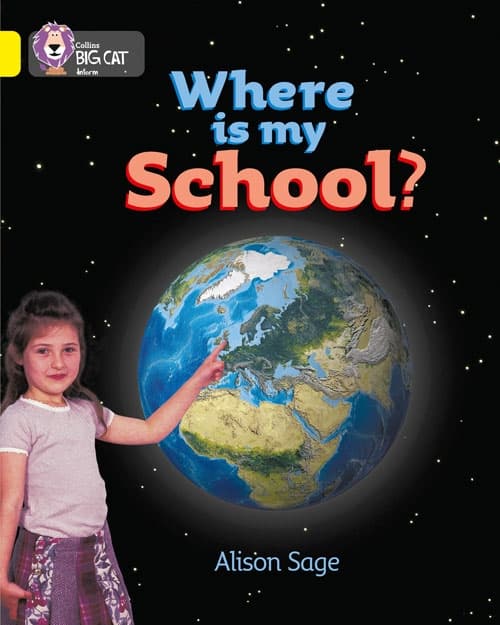 COLLINS BIG CAT  WHERE IS MY SCHOOL-YELLOW BAND