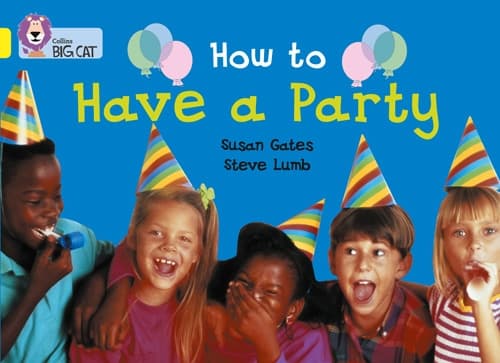 COLLINS BIG CAT HOW TO HAVE A PARTY YELLOW