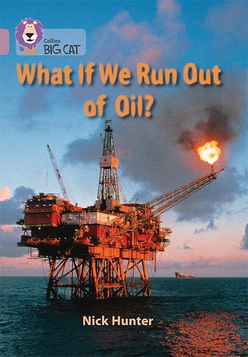 COLLINS BIG CAT WHAT IF WE RUN OUT OF OIL