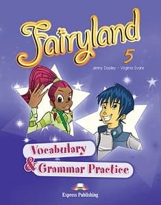 FAIRYLAND 5 VOCABULARY & GRAMMAR PRATICE