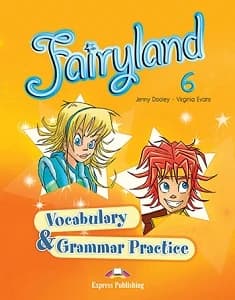 FAIRYLAND 6 VOCABULARY & GRAMMAR PRACTICE