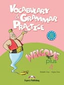WELCOME PLUS 4 VOCABULARY & GRAMMAR PRACTICE