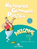 WELCOME PLUS 3 VOCABULARY & GRAMMAR PRACTICE