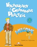 WELCOME PLUS 5 VOCABULARY & GRAMMAR PRACTICE