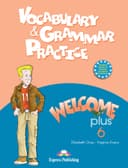 WELCOME PLUS 6 VOCABULARY & GRAMMAR PRACTICE