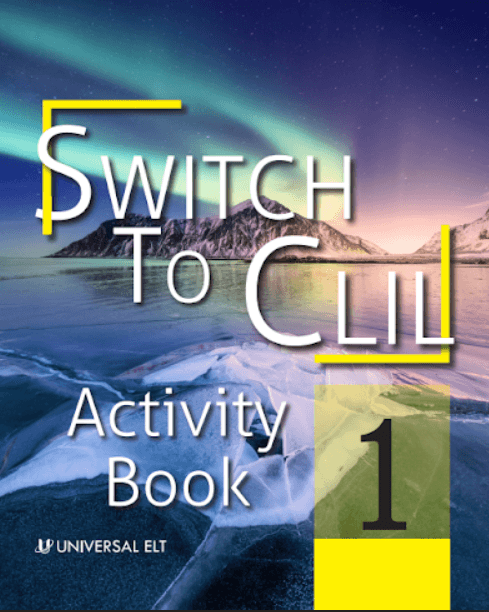 SWITCH TO CLIL 1 ACTIVITY BOOK