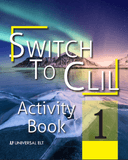 SWITCH TO CLIL 1 ACTIVITY BOOK