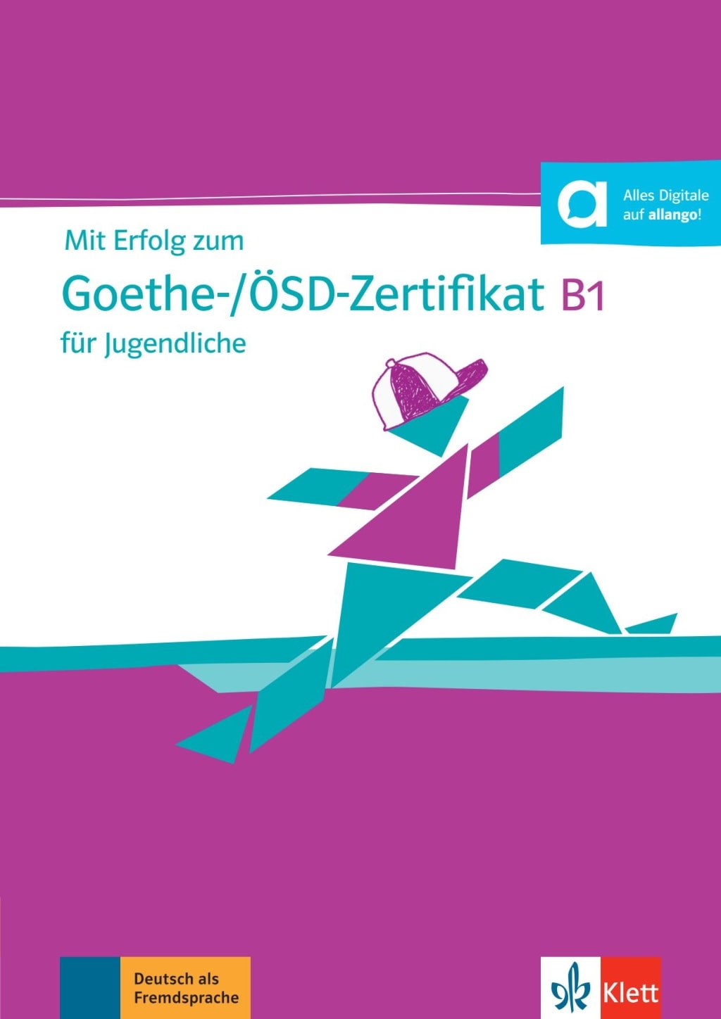 MIT ERF. Z. GOETHE-/ÖSD-ZERT. B1 FÜR JUGENDLICHE,