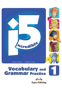 INCREDIBLE 5 1 VOCABULARY & GRAMMAR PRACTICE